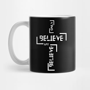 Just Believe Only Believe Mug